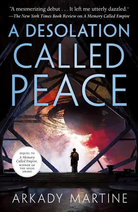 A Desolation Called Peace, Arkady Martine