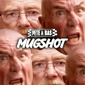 Mugshot, Pete & Bas